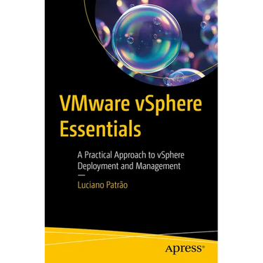 Vmware Vsphere Essentials: A Practical Approach to Vsphere Deployment and Management