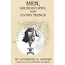 Men, Microscopes, and Living Things