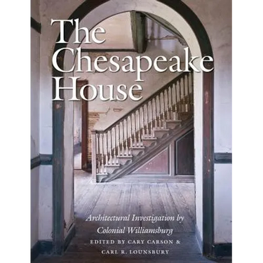 The Chesapeake House: Architectural Investigation by Colonial Williamsburg