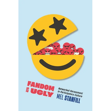 Fandom Is Ugly: Networked Harassment in Participatory Culture