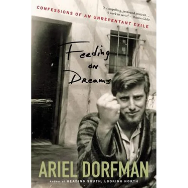 Feeding on Dreams: Confessions of an Unrepentant Exile