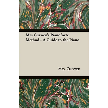 Mrs Curwen's Pianoforte Method - A Guide to the Piano