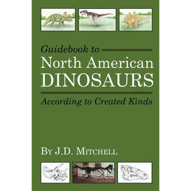 Guidebook to North American Dinosaurs According to Created Kinds