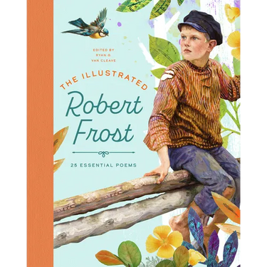 The Illustrated Robert Frost: 25 Essential Poems
