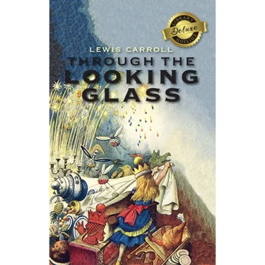 Through the Looking-Glass (Deluxe Library Edition) (Illustrated)