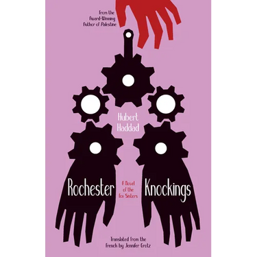 Rochester Knockings: A Novel of the Fox Sisters