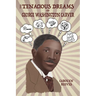 The Tenacious Dreams of George Washington Carver
