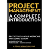 Project Management A Complete Introduction - Predictive & Agile Methods, Including Scrum (With PMP & CAPM Exam Prep Sections)