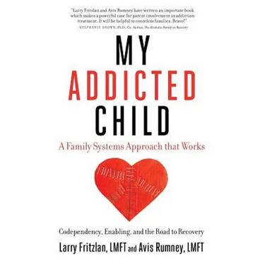 My Addicted Child: Codependency, Enabling and the Road to Recovery