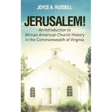 JERUSALEM! An Introduction to African American Church History in the Commonwealth of Virginia