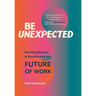 Be Unexpected: Resetting Routines to Revolutionize the Future of Work