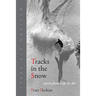 Tracks in the Snow: Stories from a Life on Skis