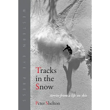Tracks in the Snow: Stories from a Life on Skis