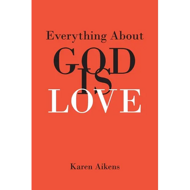 Everything About GOD IS LOVE