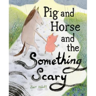 Pig and Horse and the Something Scary: A Picture Book