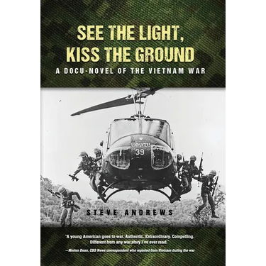 See The Light, Kiss The Ground: A Docu-Novel of the Vietnam War