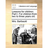 Lessons for children. Part I. For children from two to three years old.