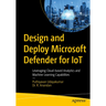 Design and Deploy Microsoft Defender for Iot: Leveraging Cloud-Based Analytics and Machine Learning Capabilities