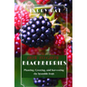 How to Grow Blackberries: Planting, Growing, and harvesting the bramble fruit