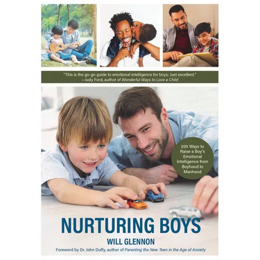 Nurturing Boys: 200 Ways to Raise a Boy's Emotional Intelligence from Boyhood to Manhood (Communication, Emotions & Feelings)