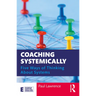 Coaching Systemically: Five Ways of Thinking about Systems
