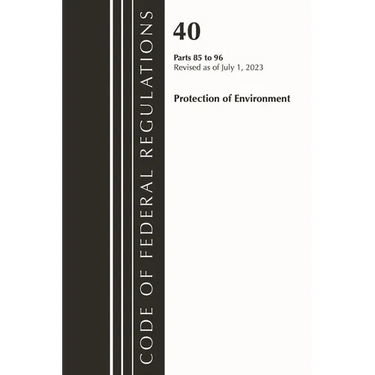 Code of Federal Regulations, Title 40 Protection of the Environment 85-96, Revised as of July 1, 2023