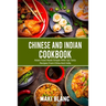 Chinese And Indian Cookbook: Asian Food Made Simple With 140 Tasty Recipes From China And India
