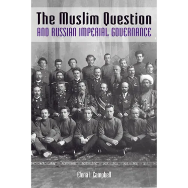 The Muslim Question and Russian Imperial Governance