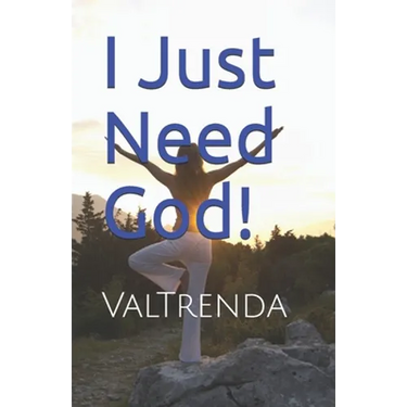 I Just Need God!
