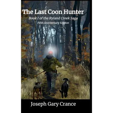 The Last Coon Hunter: Book I of the Ryland Creek Saga, 5th Anniversary Edition
