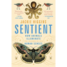 Sentient: How Animals Illuminate the Wonder of Our Human Senses