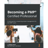 Becoming a PMP(R) Certified Professional: A study guide to mastering project management for the PMP(R) exam