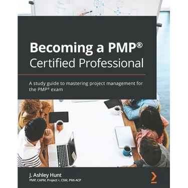 Becoming a PMP(R) Certified Professional: A study guide to mastering project management for the PMP(R) exam