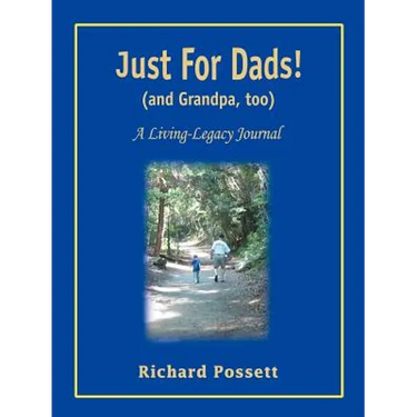 Just For Dads and Grandpa too: A Living-Legacy Journal
