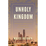 Unholy Kingdom: Religion, Corruption and Violence in Saudi Arabia