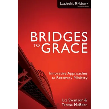 The Bridges to Grace: Innovative Approaches to Recovery Ministry