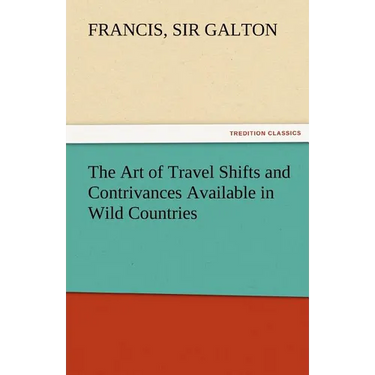The Art of Travel Shifts and Contrivances Available in Wild Countries