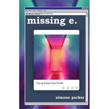 missing e.: Cut-up Poems from Tumblr