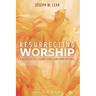 Resurrecting Worship: A Pentecostal Liturgy for Slow Burn Revival