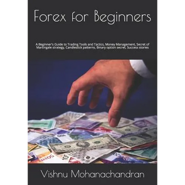 Forex for Beginners: A Beginner's Guide to Trading Tools and Tactics, Money Management, Secret of Martingale strategy, Candlestick patterns