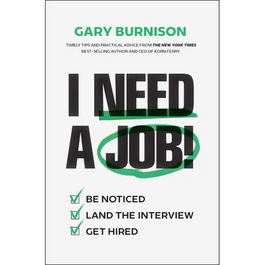 I Need a Job!: Be Noticed. Land the Interview. Get Hired.