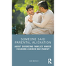 Someone Said Parental Alienation: About Divorcing Families Whose Children Avoided One Parent