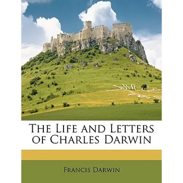 The Life and Letters of Charles Darwin