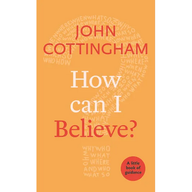 How Can I Believe?: A Little Book of Guidance