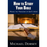 How To Study Your Bible: Mining the Treasures of God's Word