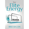 Your Elite Energy: A Blueprint to Break Free from Burnout and Restore Your Vitality
