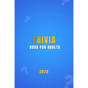 Trivia Book For Adults: A general knowledge bar quiz of family game book Test your friends, families and teenagers in categories of TV, Histor