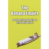 The Banana Empire