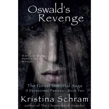 Oswald's Revenge: A Paranormal Fantasy (Book Two): The Forest Immortal Saga