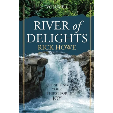 River of Delights, Volume 1: Quenching Your Thirst For Joy